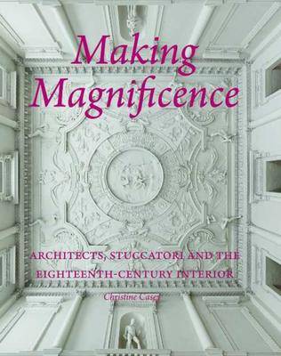 Book cover, 'Making Magnificence' shows plasterwork ceiling